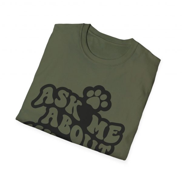 Ask Me About My Dogs - Unisex Softstyle T-Shirt - Image 53