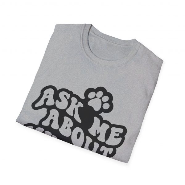 Ask Me About My Dogs - Unisex Softstyle T-Shirt - Image 29
