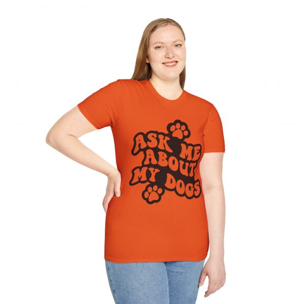 Ask Me About My Dogs - Unisex Softstyle T-Shirt - Image 42