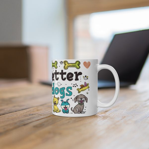 Life Is Better With Dogs Two - White Ceramic Mug, 11oz - Image 4