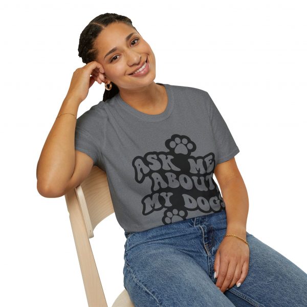 Ask Me About My Dogs - Unisex Softstyle T-Shirt - Image 10