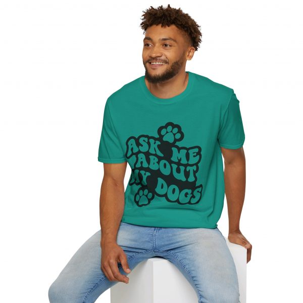 Ask Me About My Dogs - Unisex Softstyle T-Shirt - Image 72