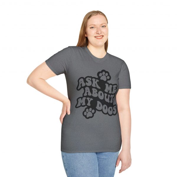 Ask Me About My Dogs - Unisex Softstyle T-Shirt - Image 6