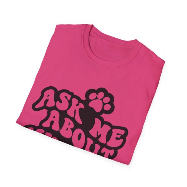 Ask Me About My Dogs - Unisex Softstyle T-Shirt - Image 125