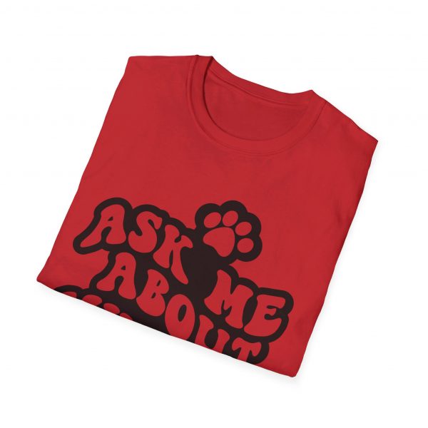 Ask Me About My Dogs - Unisex Softstyle T-Shirt - Image 137