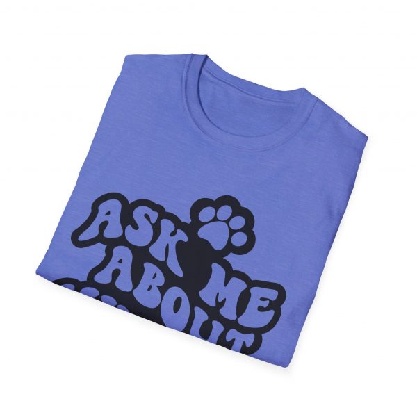 Ask Me About My Dogs - Unisex Softstyle T-Shirt - Image 89