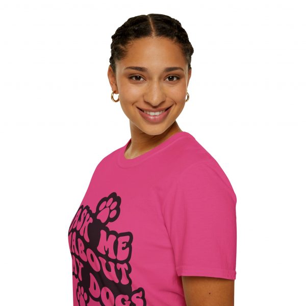 Ask Me About My Dogs - Unisex Softstyle T-Shirt - Image 129
