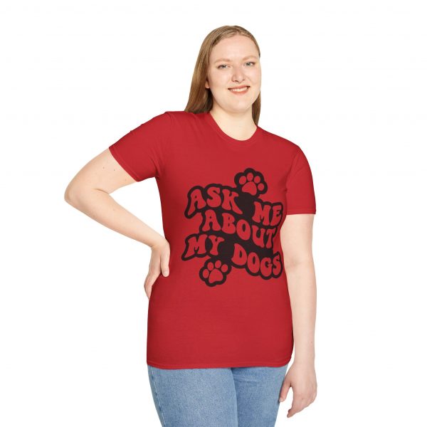 Ask Me About My Dogs - Unisex Softstyle T-Shirt - Image 138