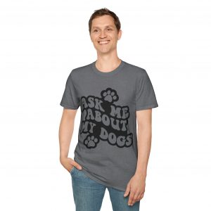 Ask Me About My Dogs - Unisex Softstyle T-Shirt