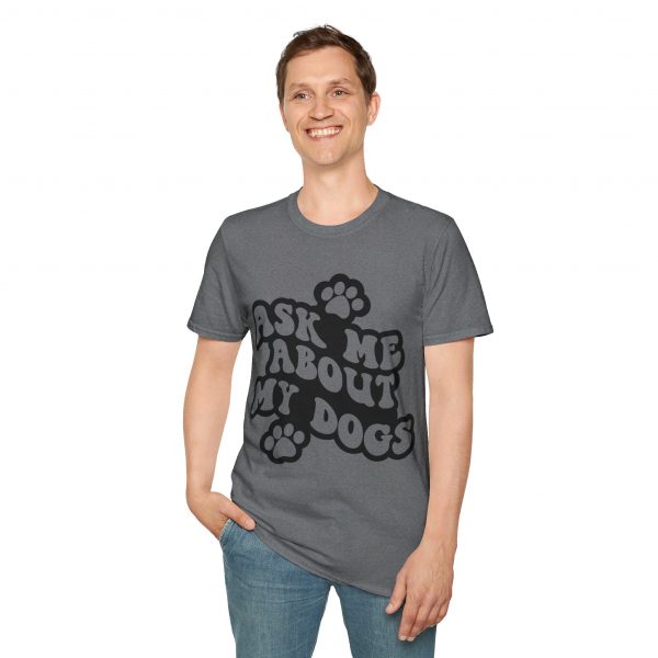 Ask Me About My Dogs - Unisex Softstyle T-Shirt