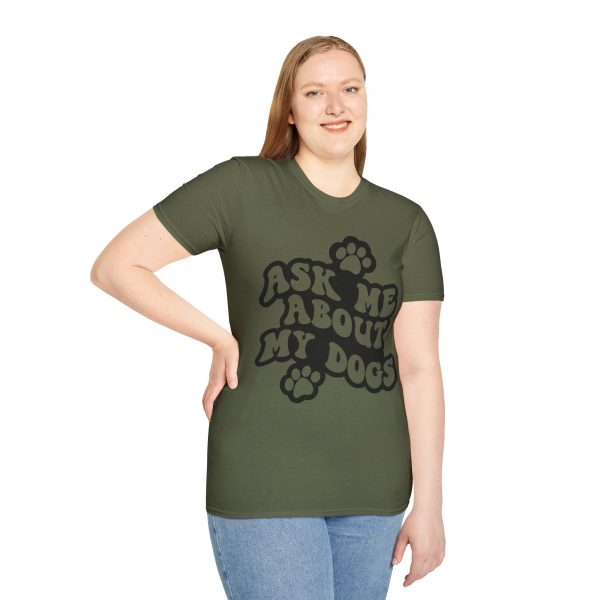 Ask Me About My Dogs - Unisex Softstyle T-Shirt - Image 54