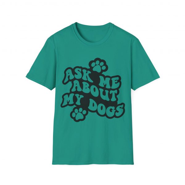 Ask Me About My Dogs - Unisex Softstyle T-Shirt - Image 62