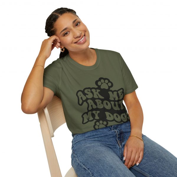 Ask Me About My Dogs - Unisex Softstyle T-Shirt - Image 58