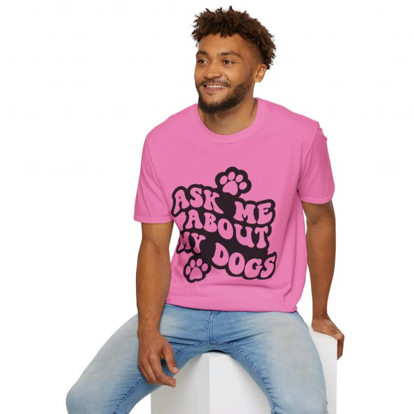 Ask Me About My Dogs - Unisex Softstyle T-Shirt - Image 120