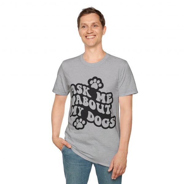 Ask Me About My Dogs - Unisex Softstyle T-Shirt - Image 25