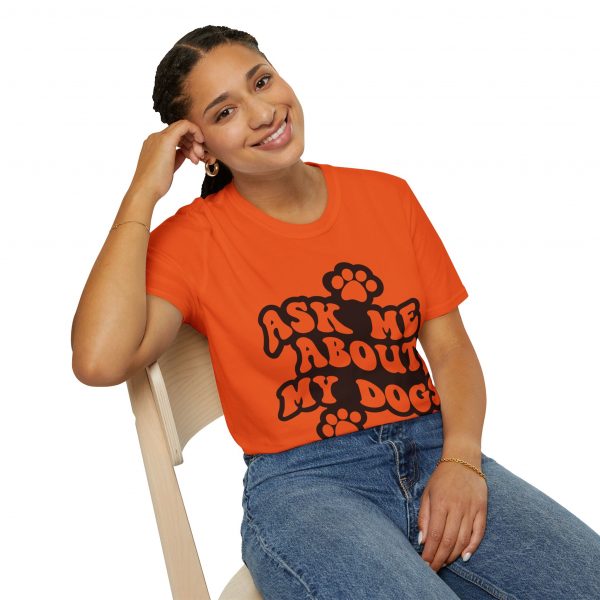 Ask Me About My Dogs - Unisex Softstyle T-Shirt - Image 46