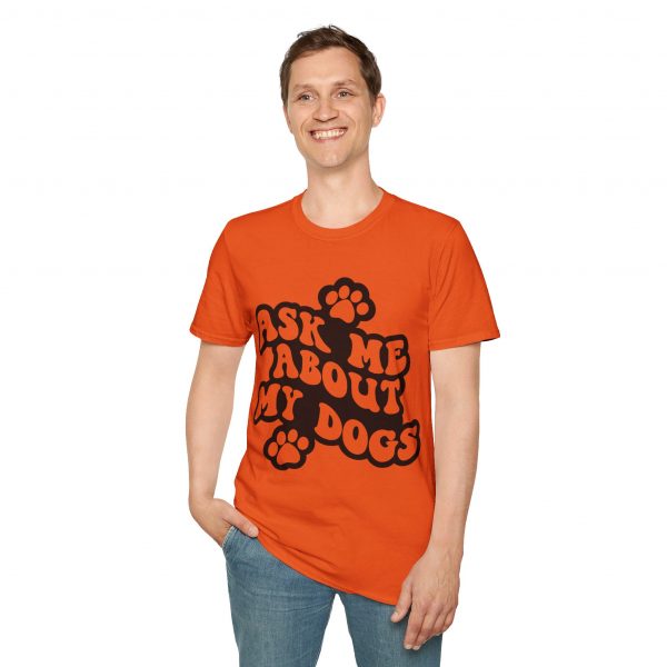 Ask Me About My Dogs - Unisex Softstyle T-Shirt - Image 37