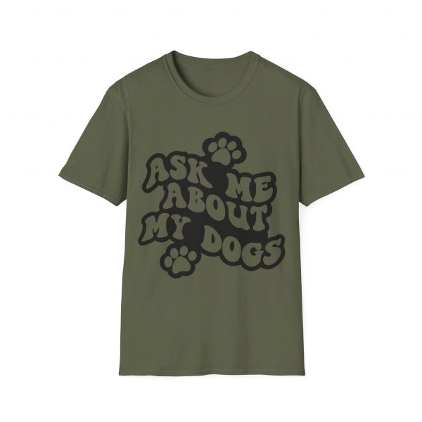 Ask Me About My Dogs - Unisex Softstyle T-Shirt - Image 50