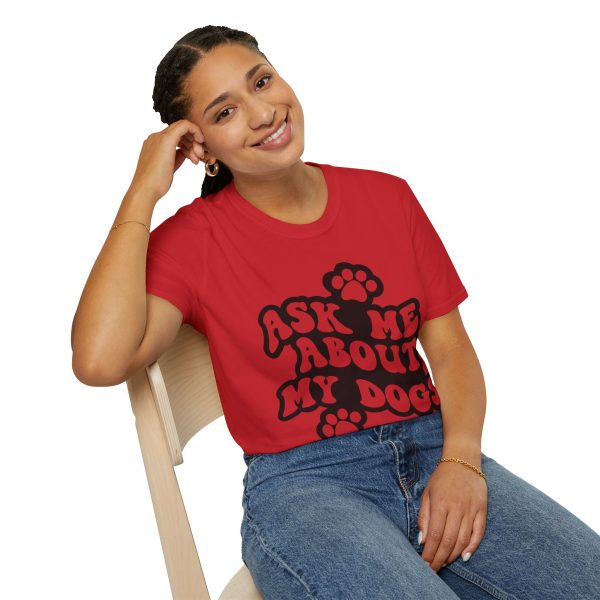 Ask Me About My Dogs - Unisex Softstyle T-Shirt - Image 142