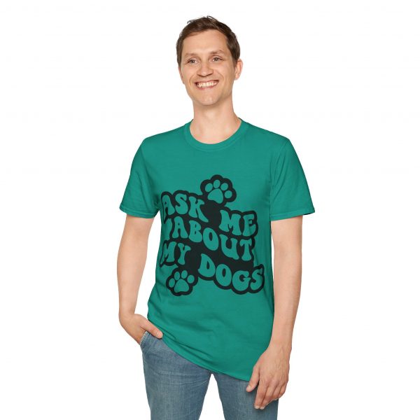 Ask Me About My Dogs - Unisex Softstyle T-Shirt - Image 61