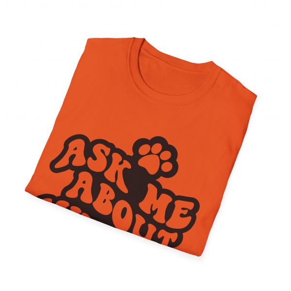 Ask Me About My Dogs - Unisex Softstyle T-Shirt - Image 41