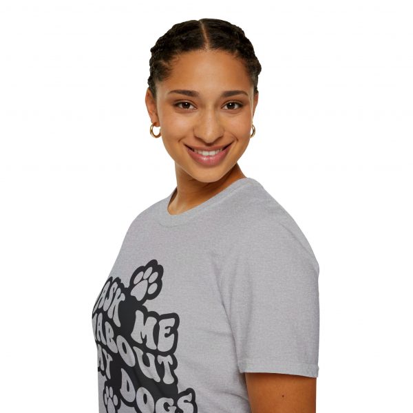 Ask Me About My Dogs - Unisex Softstyle T-Shirt - Image 33