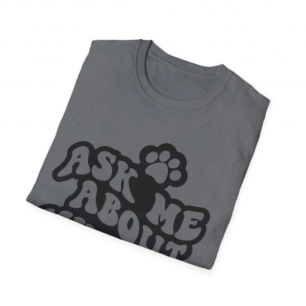 Ask Me About My Dogs - Unisex Softstyle T-Shirt - Image 5