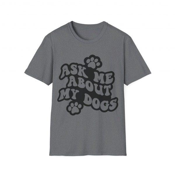 Ask Me About My Dogs - Unisex Softstyle T-Shirt - Image 2