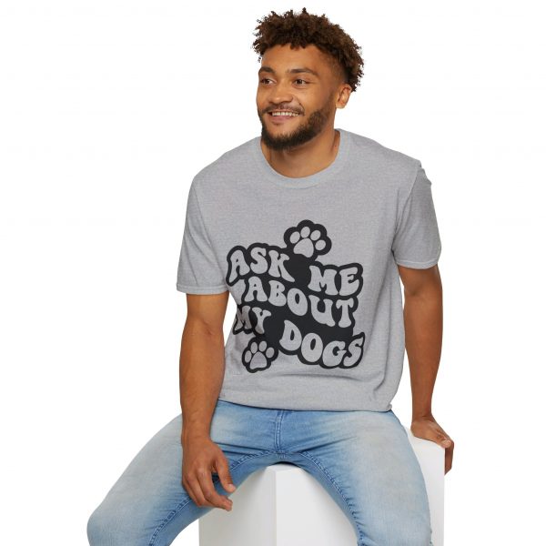 Ask Me About My Dogs - Unisex Softstyle T-Shirt - Image 36