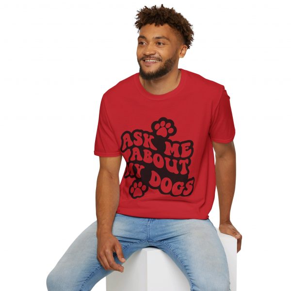 Ask Me About My Dogs - Unisex Softstyle T-Shirt - Image 144