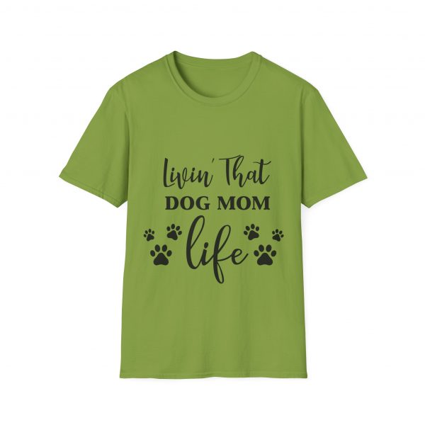 Lovin That Dog Mom Life - Unisex T-Shirt - Image 25
