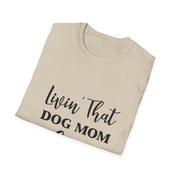 Lovin That Dog Mom Life - Unisex T-Shirt - Image 20