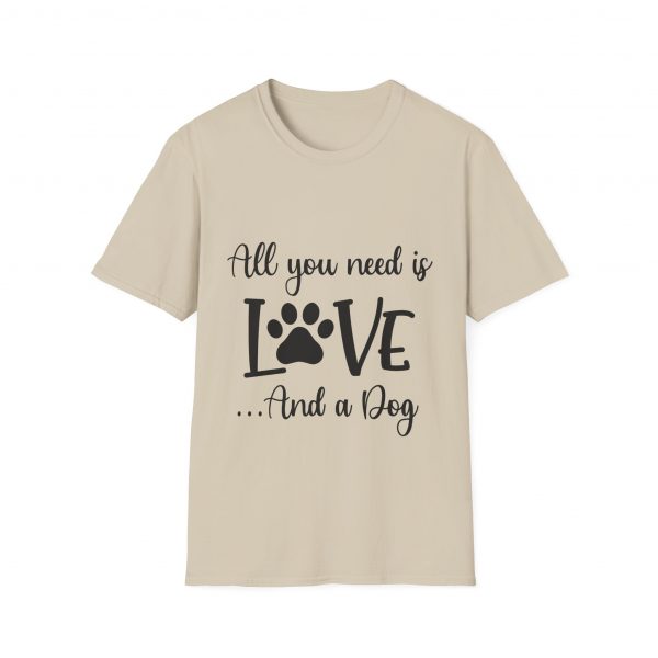 All You Need Is Love & A Dog - Unisex T-Shirt - Image 13