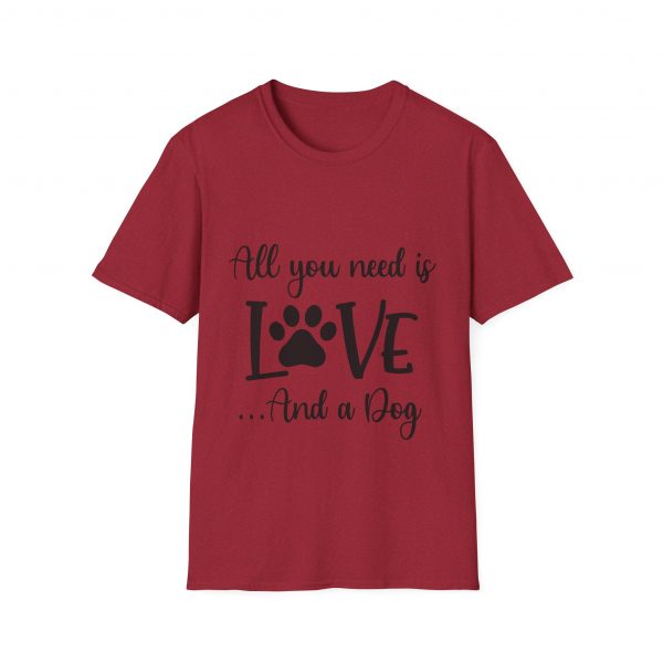 All You Need Is Love & A Dog - Unisex T-Shirt - Image 57