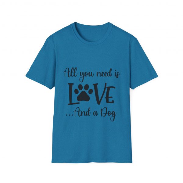 All You Need Is Love & A Dog - Unisex T-Shirt - Image 37