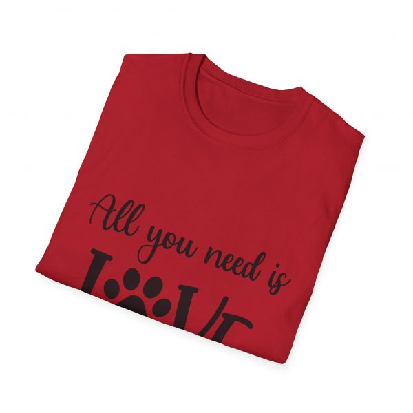 All You Need Is Love & A Dog - Unisex T-Shirt - Image 64