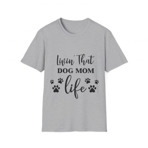 Lovin That Dog Mom Life - Unisex T-Shirt