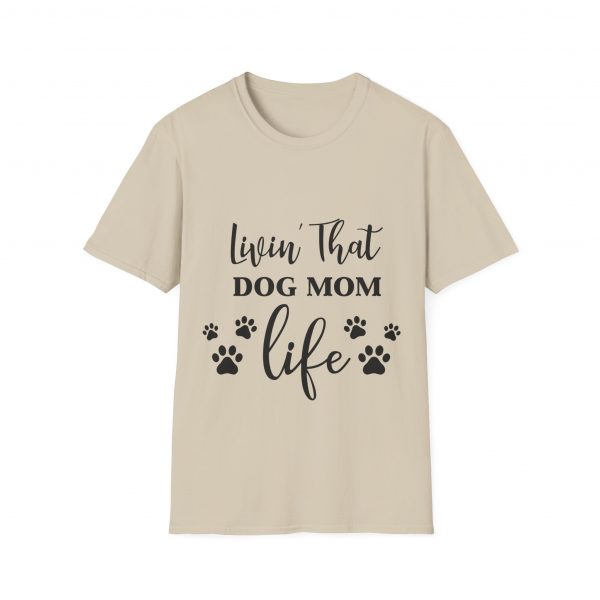 Lovin That Dog Mom Life - Unisex T-Shirt - Image 17