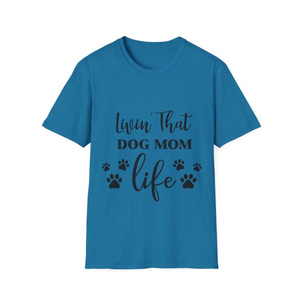 Lovin That Dog Mom Life - Unisex T-Shirt - Image 37