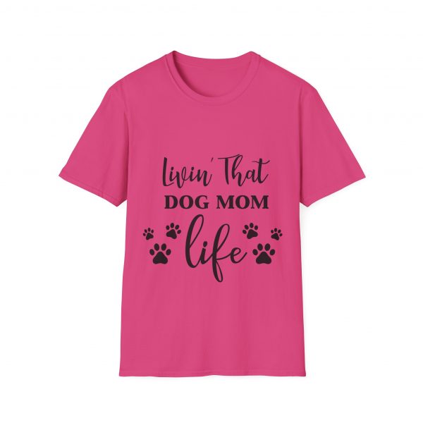 Lovin That Dog Mom Life - Unisex T-Shirt - Image 5