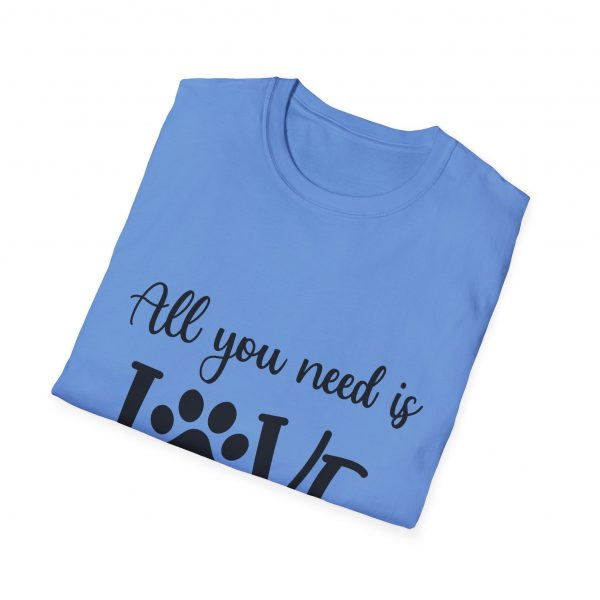 All You Need Is Love & A Dog - Unisex T-Shirt - Image 36