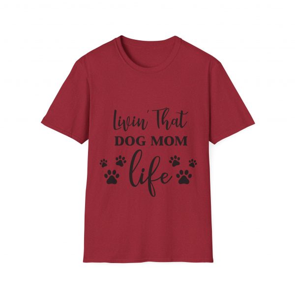 Lovin That Dog Mom Life - Unisex T-Shirt - Image 57