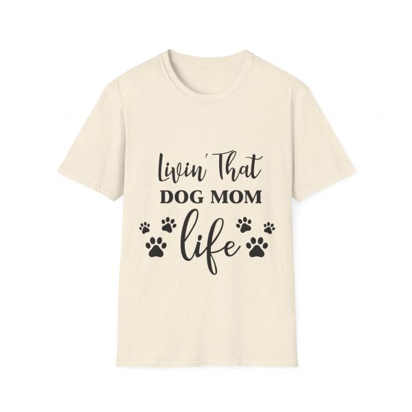 Lovin That Dog Mom Life - Unisex T-Shirt - Image 21