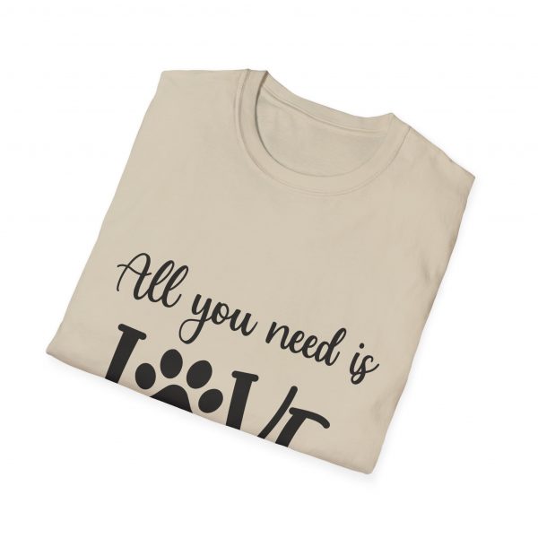 All You Need Is Love & A Dog - Unisex T-Shirt - Image 16