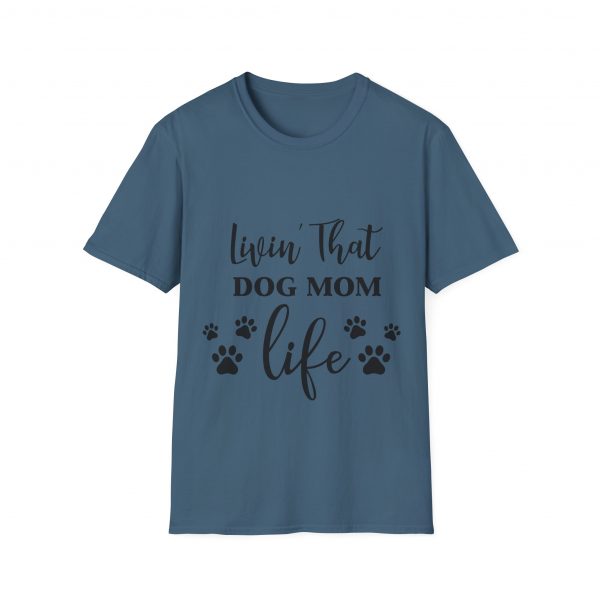 Lovin That Dog Mom Life - Unisex T-Shirt - Image 9
