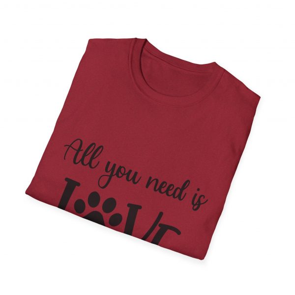 All You Need Is Love & A Dog - Unisex T-Shirt - Image 60