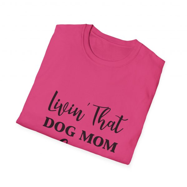 Lovin That Dog Mom Life - Unisex T-Shirt - Image 8