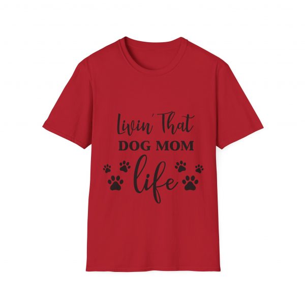 Lovin That Dog Mom Life - Unisex T-Shirt - Image 61