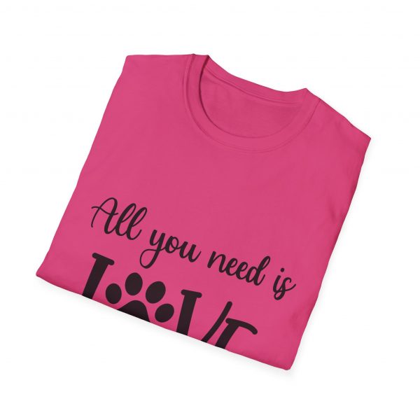 All You Need Is Love & A Dog - Unisex T-Shirt - Image 52