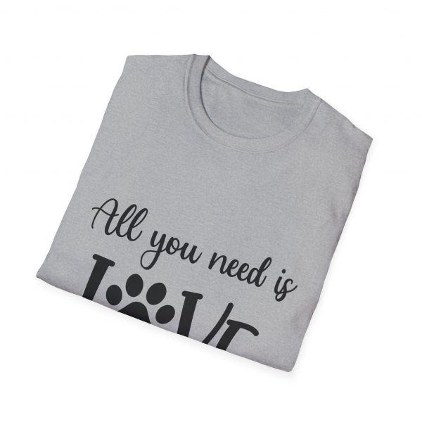 All You Need Is Love & A Dog - Unisex T-Shirt - Image 20